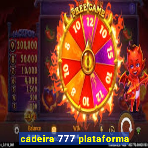 cadeira 777 plataforma